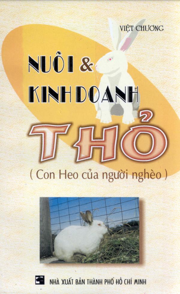 Nuôi Và Kinh Doanh Thỏ (Con Heo Của Người Nghèo)