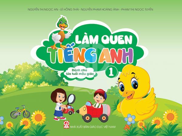 Làm Quen Tiếng Anh (Dành Cho Lứa Tuổi Mẫu Giáo) – Quyển 1