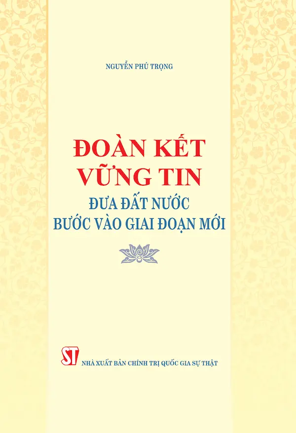 Đoàn Kết, Vững Tin Đưa Đất Nước Bước Vào Giai Đoạn Mới