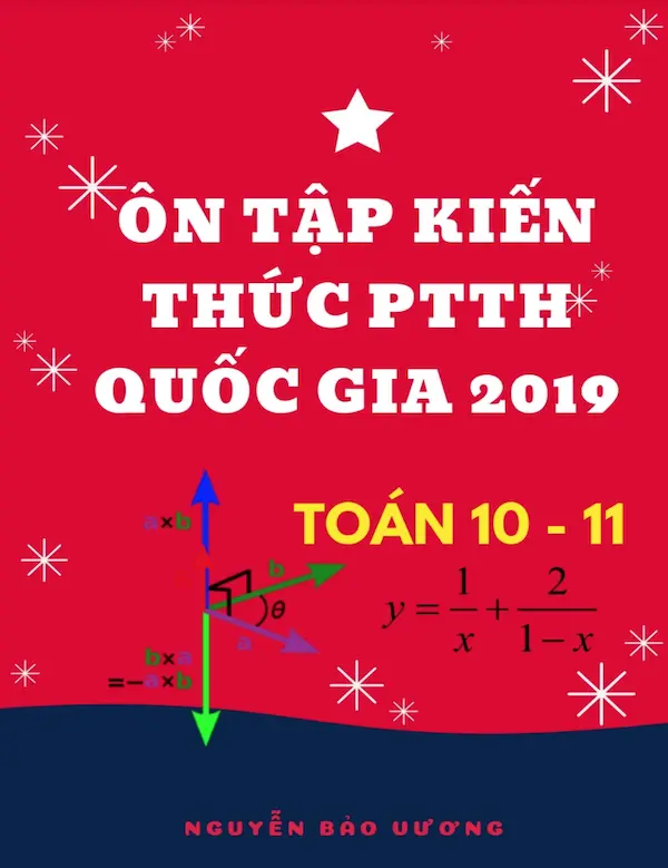 Ôn Tập Kiến Thức PTTH Quốc Gia 2019 Toán 10-11