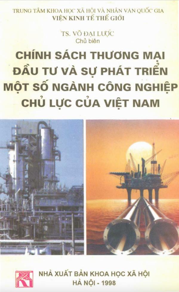 Chính Sách Thương Mại, Đầu Tư Và Sự Phát Triển Một Số Ngành Công Nghiệp Chủ Lực Của Việt Nam