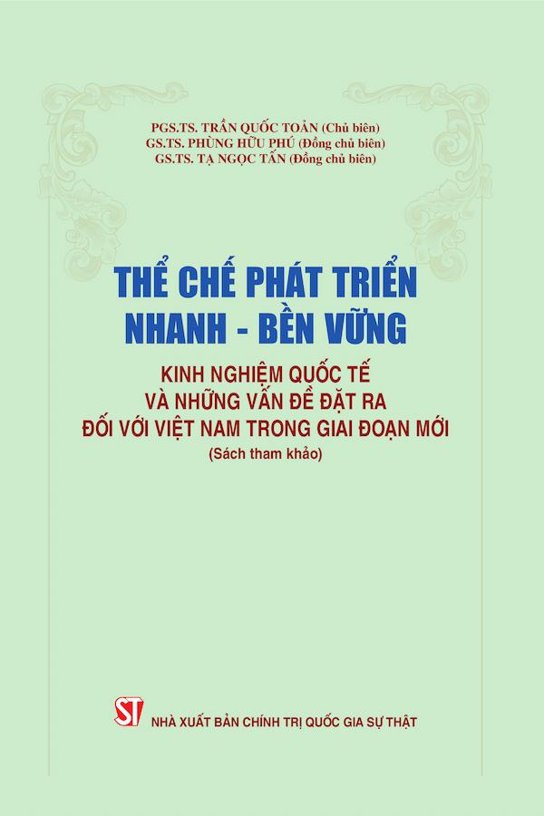 Thể Chế Phát Triển Nhanh – Bền Vững: Kinh Nghiệm Quốc Tế Và Những Vấn Đề Đặt Ra Đối Với Việt Nam Trong Giai Đoạn Mới