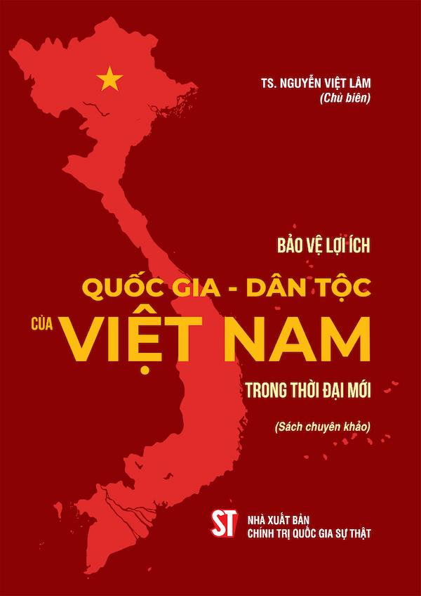 Bảo Vệ Lợi Ích Quốc Gia – Dân Tộc Của Việt Nam Trong Thời Đại Mới