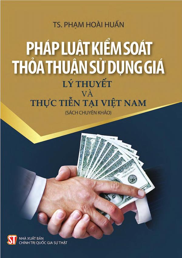 Pháp Luật Kiểm Soát Thỏa Thuận Sử Dụng Giá – Lý Thuyết Và Thực Tiễn Tại Việt Nam