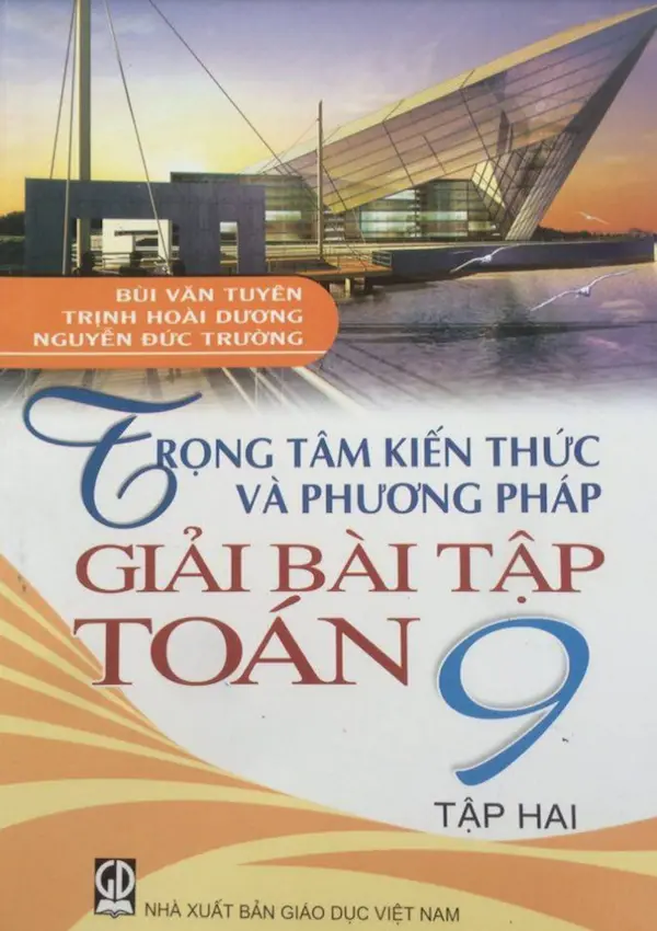 Trọng Tâm Kiến Thức Và Phương Pháp Giải Bài Tập Toán 9 Tập 2