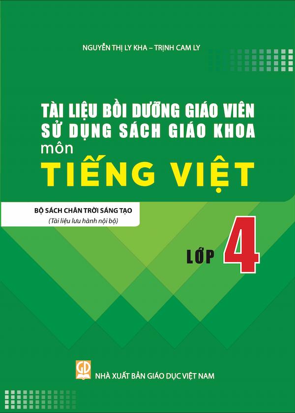 Tài Liệu Bồi Dưỡng Giáo Viên Sử Dụng Sách Giáo Khoa Môn Tiếng Việt Lớp 4 Bộ Sách Chân Trời Sáng Tạo