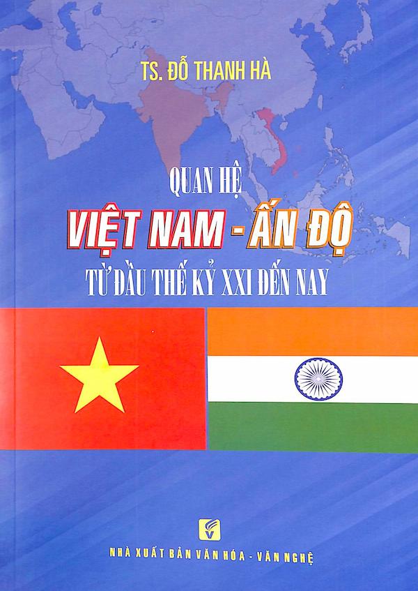 Quan Hệ Việt Nam – Ấn Độ Từ Đầu Thế Kỷ XXI Đến Nay