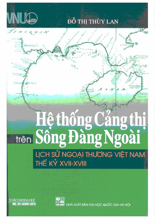 Hệ thống Cảng thị trên Sông Đàng Ngoài: Lịch sử ngoại thương Việt Nam thế kỷ XVII – XVIII