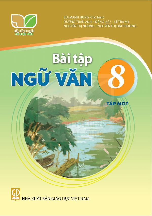 Bài Tập Ngữ Văn 8 Tập Một – Kết Nối Tri Thức Với Cuộc Sống