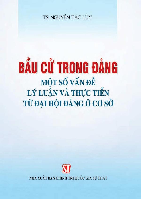 Bầu Cử Trong Đảng – Một Số Vấn Đề Lý Luận Và Thực Tiễn Từ Đại Hội Đảng Ở Cơ Sở