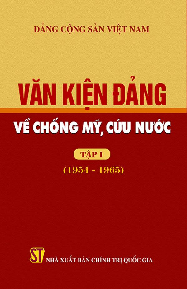 Văn Kiện Đảng Về Chống Mỹ, Cứu Nước Tập I (1954-1965)