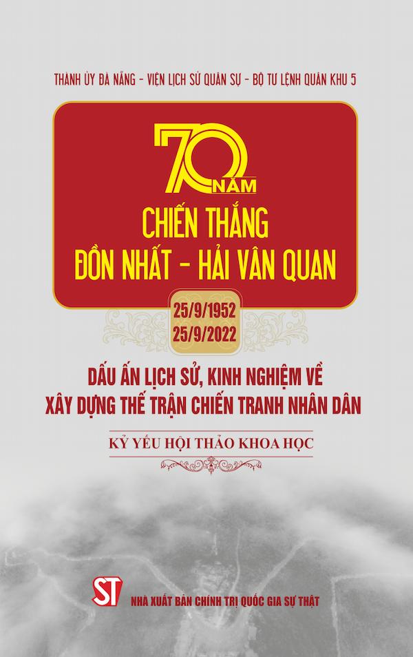 70 Năm Chiến Thắng Đồn Nhất – Hải Vân Quan (25/9/1952 – 25/9/2022) – Dấu Ấn Lịch Sử, Kinh Nghiệm Về Xây Dựng Thế Trận Chiến Tranh Nhân Dân