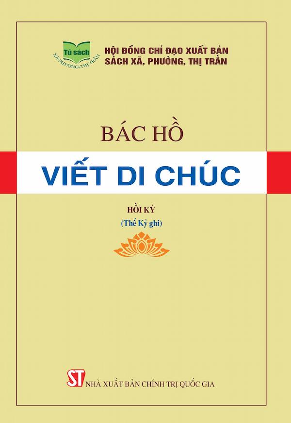 Bác Hồ Viết Di Chúc Hồi Ký (Thế Kỷ Ghi)