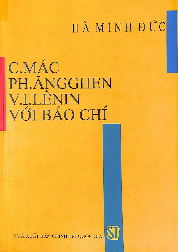 C. Mác – Ph. Ăngghen – V.I. Lênin Với Báo Chí