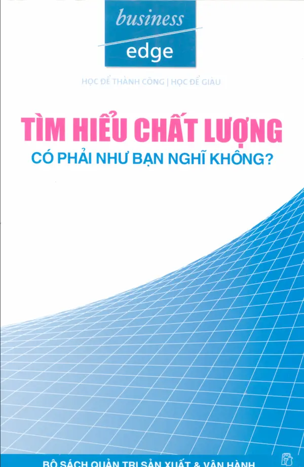 Tìm Hiểu Chất Lượng Có Phải Như Bạn Nghĩ Không?