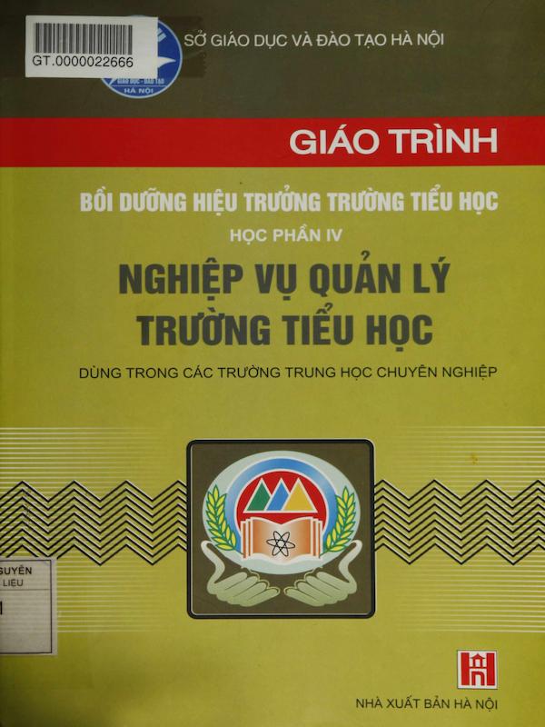 Giáo trình bồi dưỡng hiệu trưởng trường tiểu học. Học phần IV: Nghiệp vụ quản lý trường tiểu học