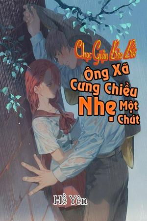 Chọc Giận Bảo Bối: Ông Xã, Cưng Chiều Nhẹ Một Chút PDF EPUB