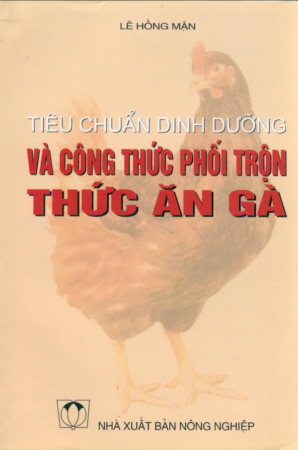 Tiêu Chuẩn Dinh Dưỡng Và Công Thức Phối Trộn Thức Ăn Gà