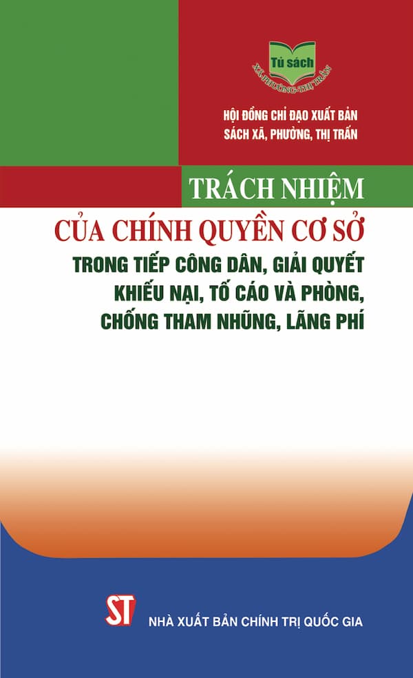 Trách Nhiệm Của Chính Quyền Cơ Sở Trong Tiếp Công Dân, Giải Quyết Khiếu Nại, Tố Cáo Và Phòng, Chống Tham Nhũng, Lãng Phí