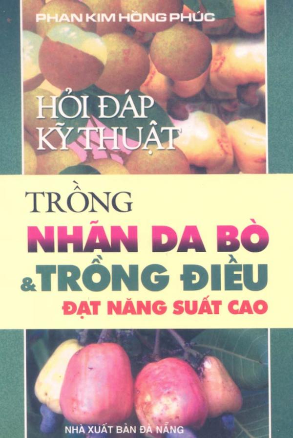 Hỏi Đáp Kỹ Thuật Trồng Nhãn Da Bò Và Trồng Điều Đạt Năng Suất Cao