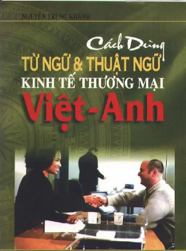 Cách dùng từ ngữ và thuật ngữ Kinh tế thương mại Việt – Anh