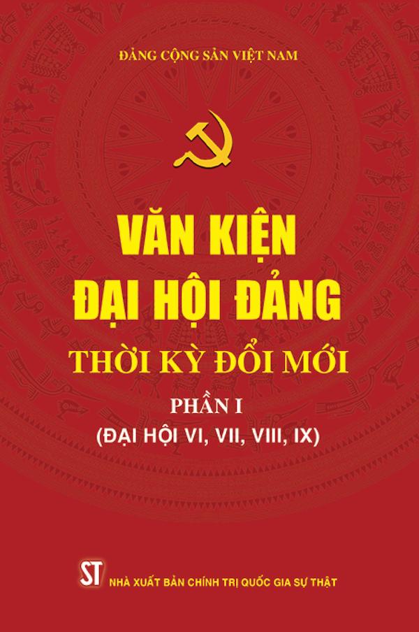 Văn Kiện Đại Hội Đảng Thời Kỳ Đổi Mới Phần I (Đại Hội VI, VII, VIII, IX)