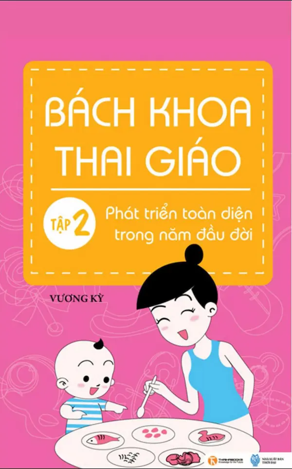 Bách khoa thai giáo – Tập 2 – Phát triển toàn diện trong năm đầu đời