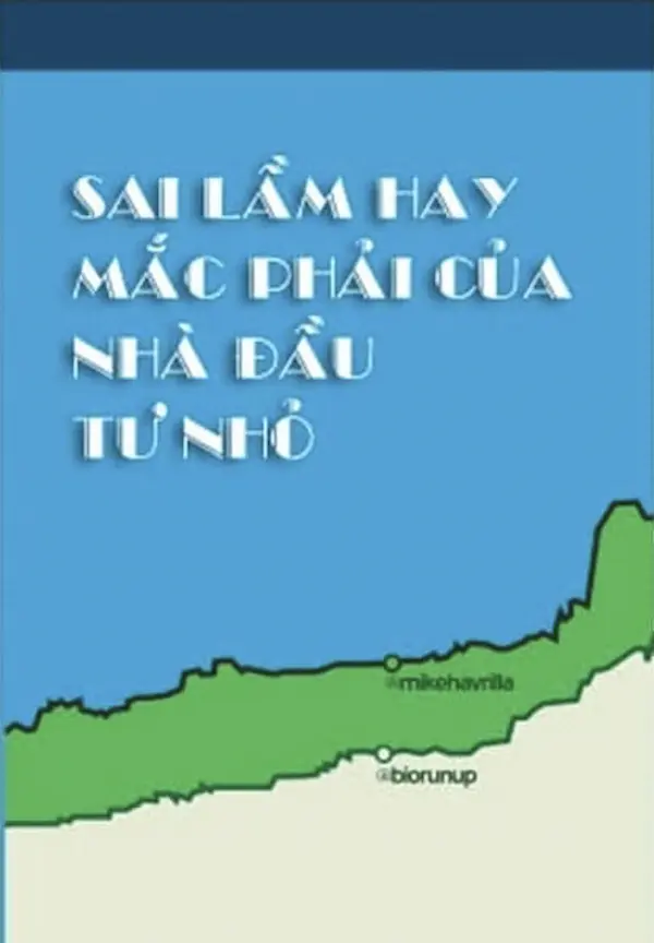 Sai Lầm Hay Mắc Phải Của Nhà Đầu Tư Nhỏ