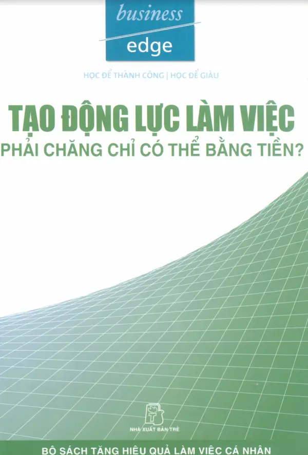 Tạo Động Lực Làm Việc – Phải Chăng Chỉ Có Thể Bằng Tiền?