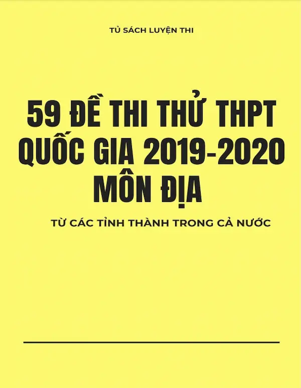 59 Đề Thi Thử THPT Quốc Gia 2019-2020 Môn Địa Từ Các Tỉnh Thành Trong Cả Nước