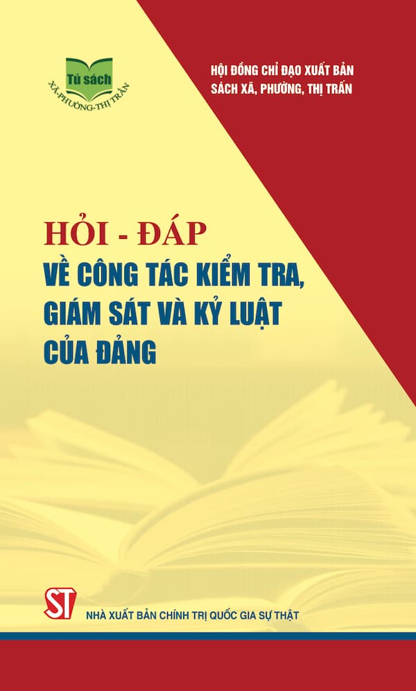 Hỏi – Đáp Về Công Tác Kiểm Tra, Giám Sát Và Kỷ Luật Của Đảng