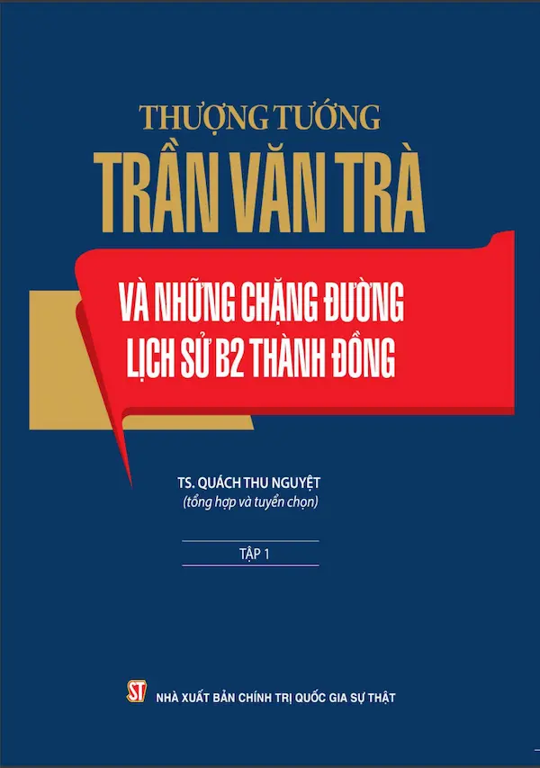 Thượng tướng Trần Văn Trà và những chặng đường lịch sử B2 Thành đồng – Tập 1