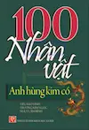 100 nhân vật anh Hùng Kim Cổ