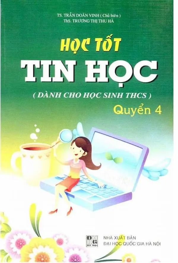 Học Tốt Tin Học Dành Cho Trung Học Cơ Sở Quyển 4 Lớp 9