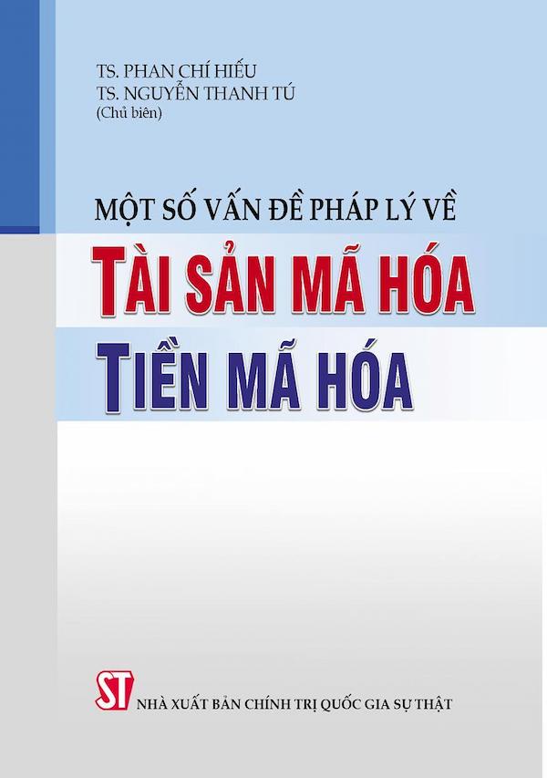 Một Số Vấn Đề Pháp Lý Về Tài Sản Mã Hóa, Tiền Mã Hóa