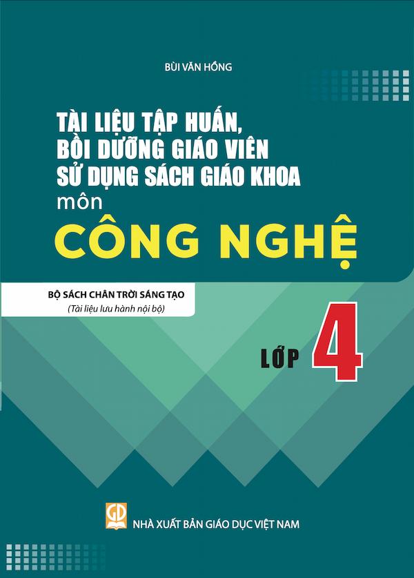 Tài Liệu Bồi Dưỡng Giáo Viên Sử Dụng Sách Giáo Khoa Môn Công Nghệ Lớp 4 Bộ Sách Chân Trời Sáng Tạo