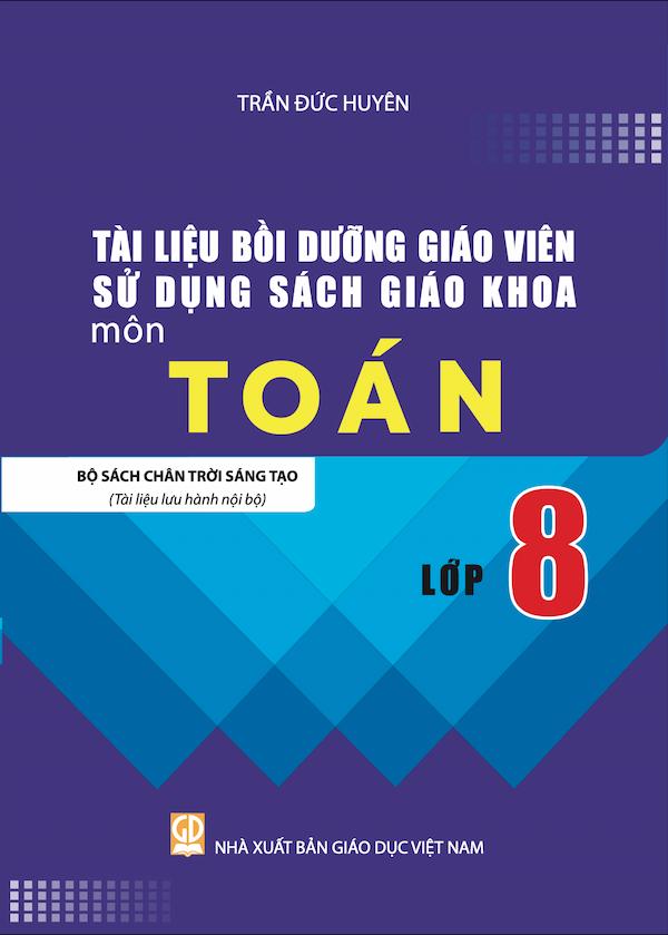 Tài Liệu Bồi Dưỡng Giáo Viên Sử Dụng Sách Giáo Khoa Môn Toán Lớp 8 Bộ Sách Chân Trời Sáng Tạo