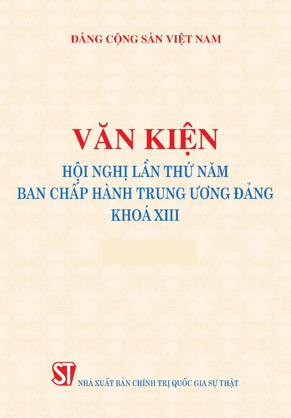 Văn Kiện Hội Nghị Lần Thứ Năm Ban Chấp Hành Trung Ương Đảng Khóa XIII