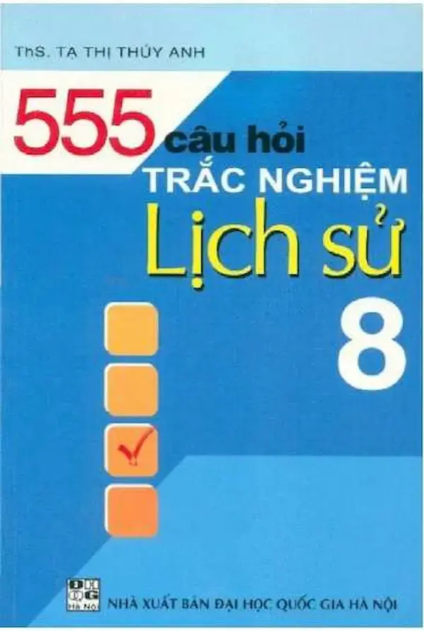 555 Câu Hỏi Trắc Nghiệm Lịch Sử Lớp 8