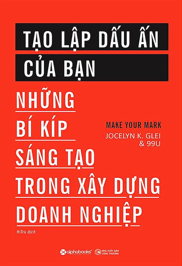 Tạo Lập Dấu Ấn Của Bạn – Những Bí Kíp Sáng Tạo Trong Xây Dựng Doanh Nghiệp