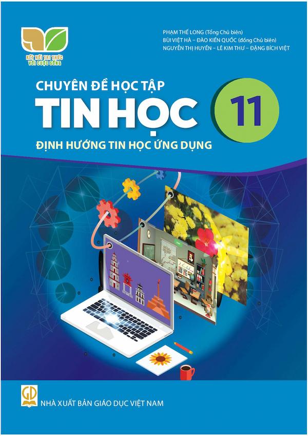 Chuyên Đề Học Tập Tin Học 11 Định Hướng Tin Học Ứng Dụng – Kết Nối Tri Thức Với Cuộc Sống