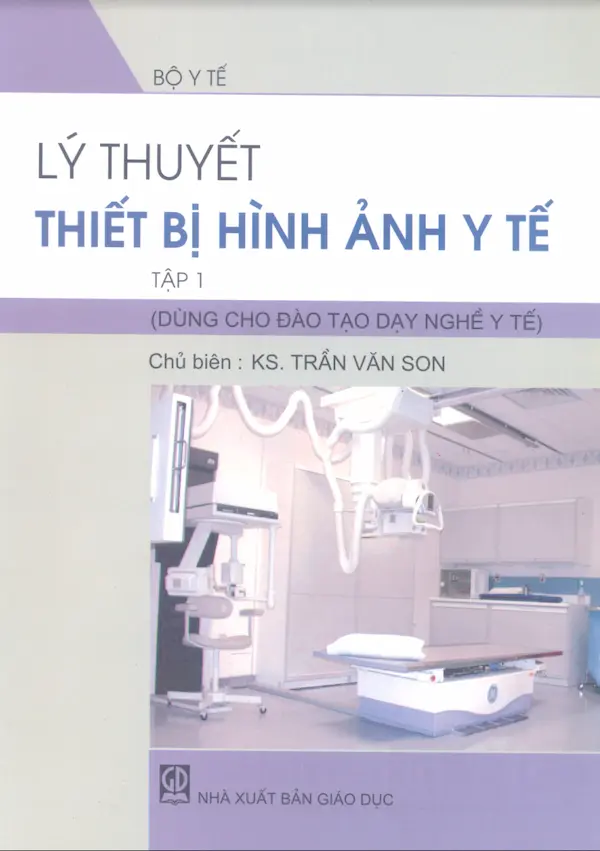 Lý Thuyết Thiết Bị Hình Ảnh Y Tế – Tập 1: Máy X Quang