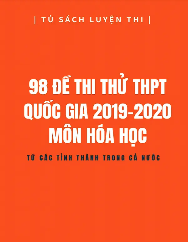 98 Đề Thi Thử THPT Quốc Gia 2019-2020 Môn Hóa Học