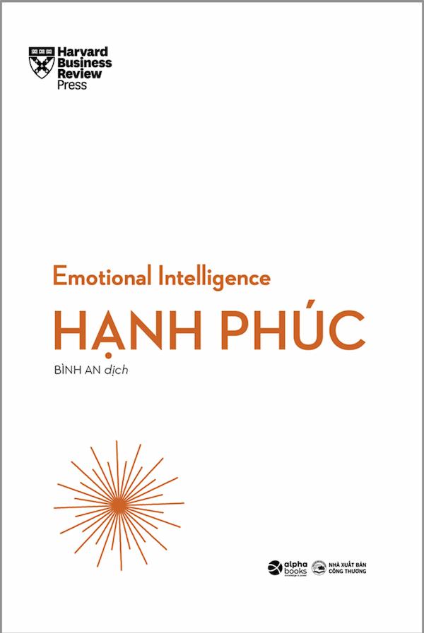 HBR Emotional Intelligence – Trí Tuệ Xúc Cảm – Hạnh Phúc