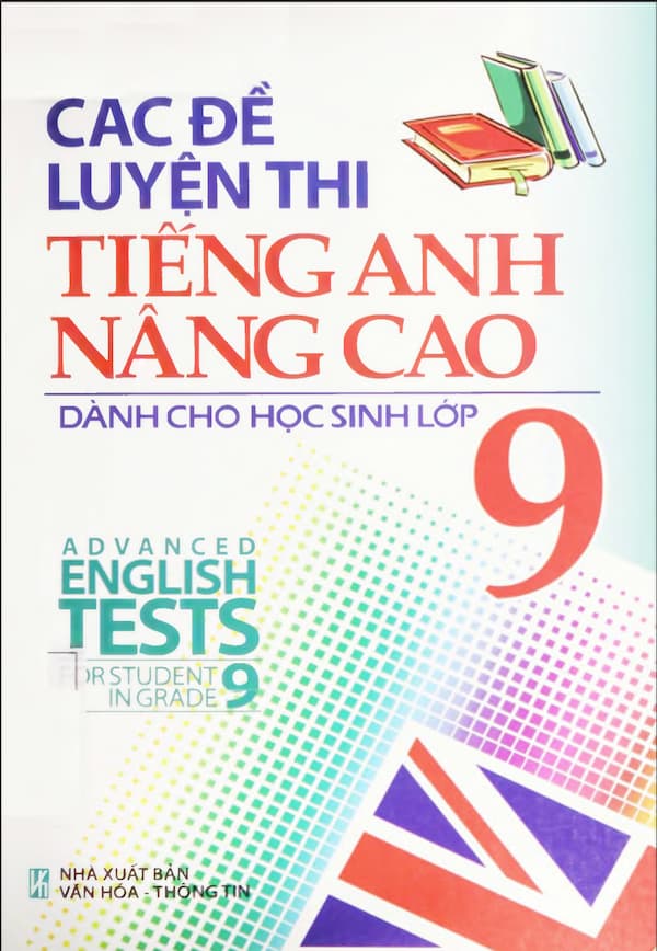 Các Đề Luyện Thi Tiếng Anh Nâng Cao Dành Cho Học Sinh Lớp 9