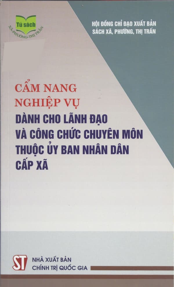 Cẩm Nang Nghiệp Vụ Dành Cho Lãnh Đạo Và Công Chức Chuyên Môn Thuộc Uỷ Ban Nhân Dân Cấp Xã