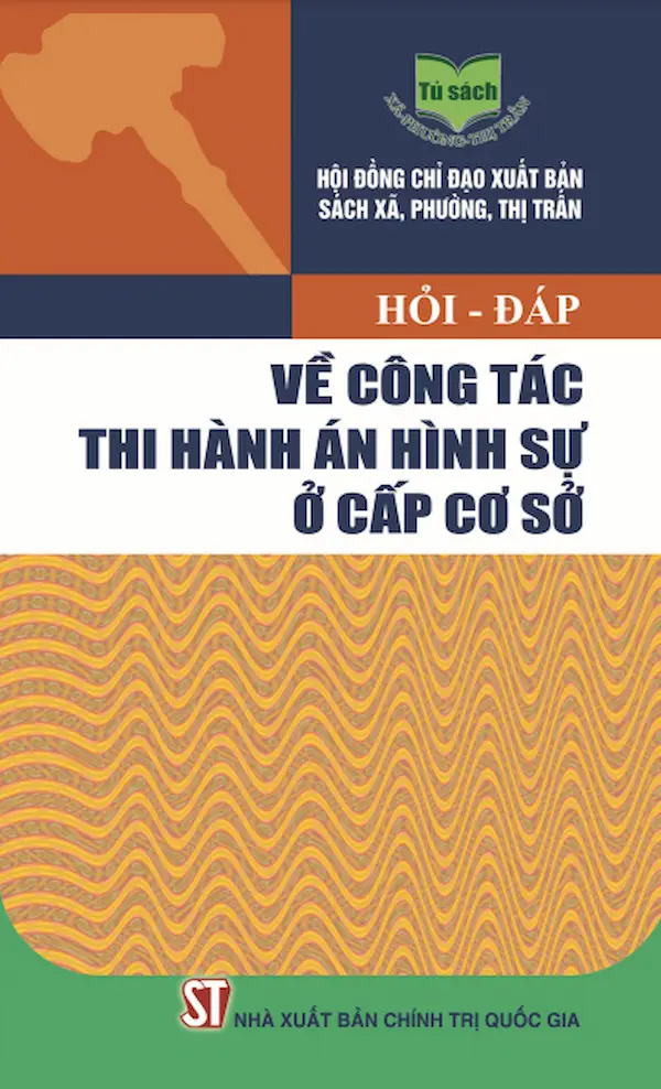 Hỏi – Đáp Về Công Tác Thi Hành Án Hình Sự Ở Cấp Cơ Sở