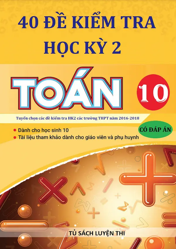 40 Đề Kiểm Tra Học Kỳ 2 Toán 10 (Có Đáp Án)