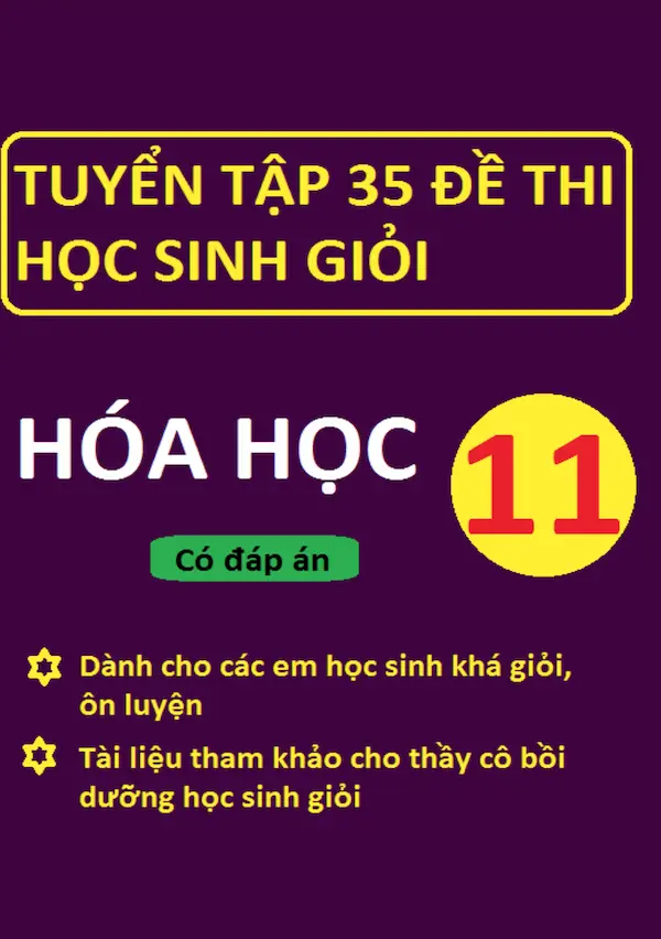 Tuyển Tập 35 Đề Thi Học Sinh Giỏi Hóa Học 11 (Có Đáp Án)