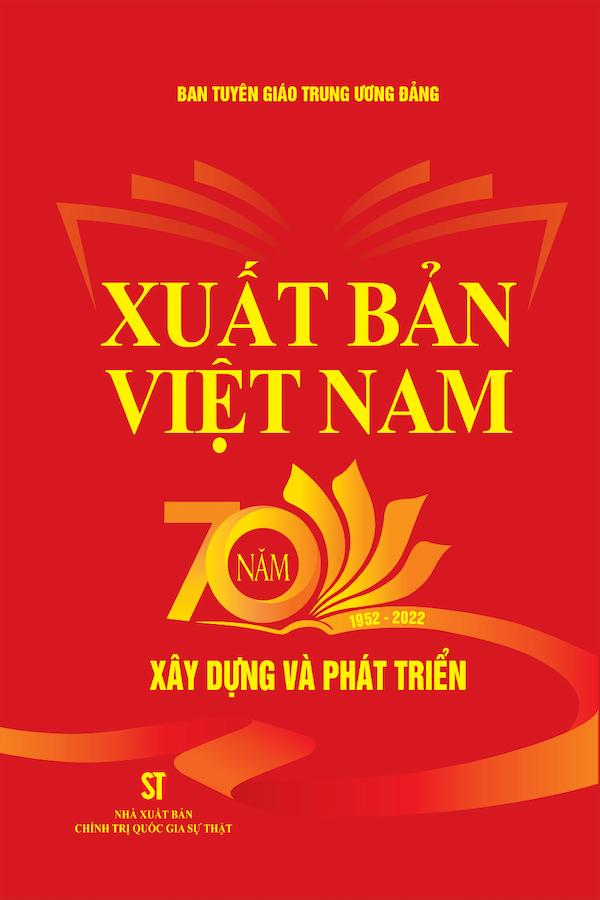 Xuất Bản Việt Nam – 70 Năm Xây Dựng Và Phát Triển (1952 – 2022)